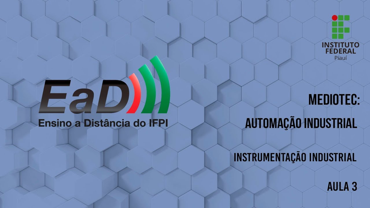 Automação Industrial - Instrumentação Industrial - Aula 03