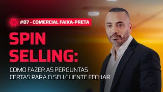 #87 Spin Selling: Como Fazer as Perguntas Certas Para o seu Cliente Fechar