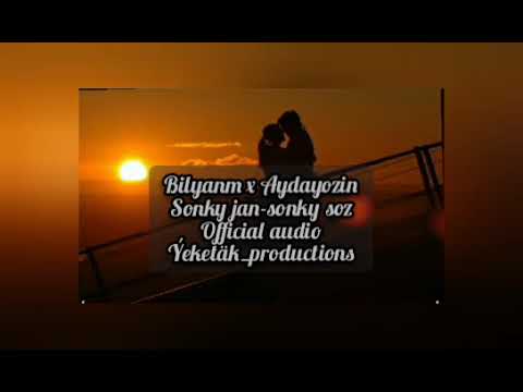 Bilyanm x Aydayozin-(Sonky jan sonky soz)-Ýeketäk_productions 2022