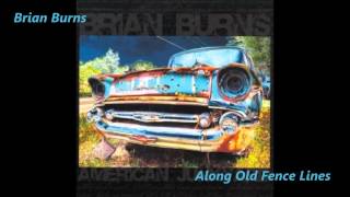 Along Old Fence Lines - Brian Burns