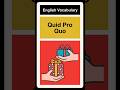 Quid pro quo - Advanced English vocabulary