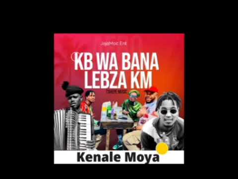 Kena le Moya_-_ KB Wa Bana, Lebza KM 