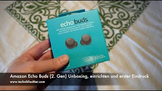 Amazon Echo Buds (2. Gen) Unboxing, einrichten und erster Eindruck