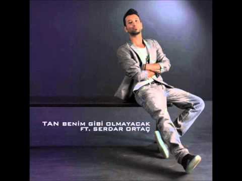 Tan ft. Serdar Ortac - Benim Gibi Olmayacak |2011|