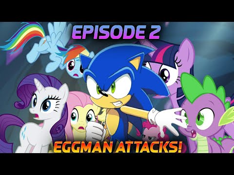 (Season 1 Episode 2) Sonic X Equestria - Eggman Attacks!