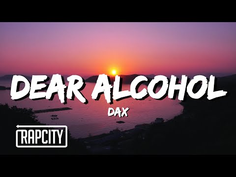 Dax - Dear Alcohol (Lyrics)