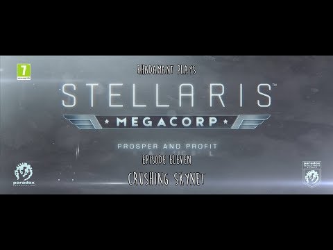 Stellaris / EP 11 - Crushing Skynet / Stellaris MegaCorp