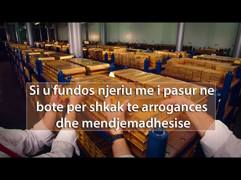 Si u fundos njeriu me i pasur ne bote per shkak te arrogances dhe mendjemadhesise
