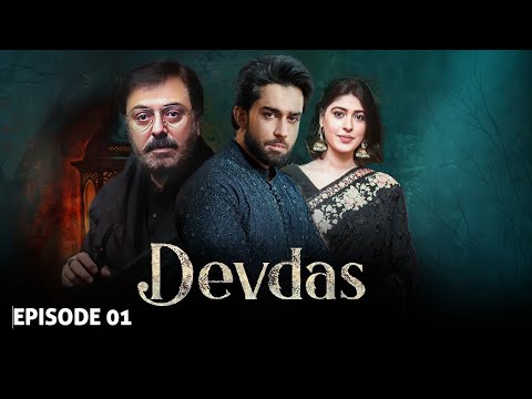 DEVDAS - Episode 1 I Nauman Ijaz, Sonia Mishal & Bilal Abbas I Blockbuster Pakistani Drama - LT09