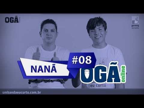 Ogã Online #08 - Nanã