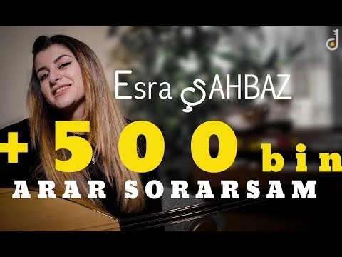 Esra ŞAHBAZ  - Arar Sorarsam 2018