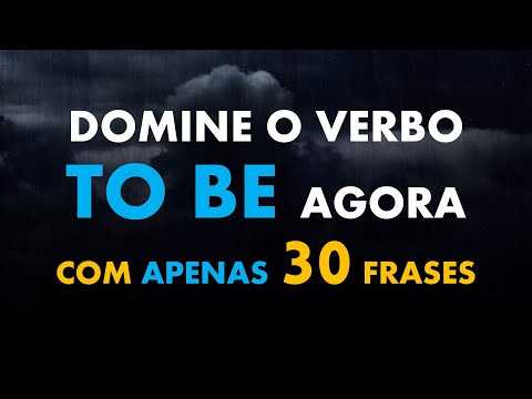 Aprenda o Verbo to Be de Vez Com APENAS 30 Frases em Inglês