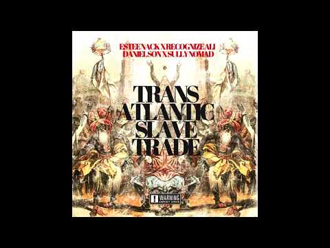 Estee Nack - TRANSATLANTICSLAVETRADE feat. Recognize Ali, Daniel Son & Sully Nomad