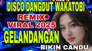 Download lagu DISCO DANGDUT  WAKATOBI TERBARU 2025 _ REMIX TEMBANG KENANGAN TERPOPULER _ GELANDANGAN mp3
