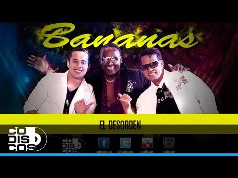 El Desorden, Grupo Bananas - Audio