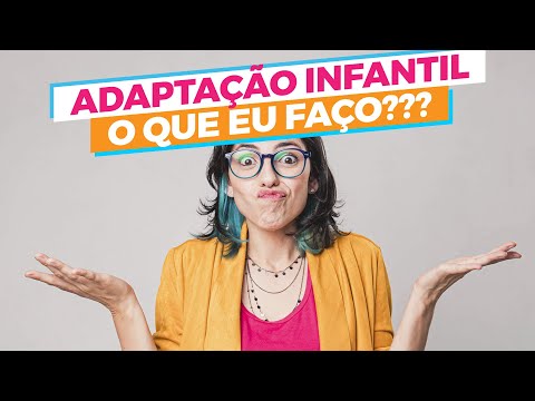 Como fazer a adaptação infantil? Dicas práticas e Atividade! - Com @TeoriadeumaProfessora​