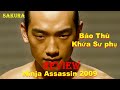 REVIEW PHIM NINJA ASSASSIN BÁO THÙ KHỨA SƯ PHỤ ĐỘC ÁC SAKURA REVIEW