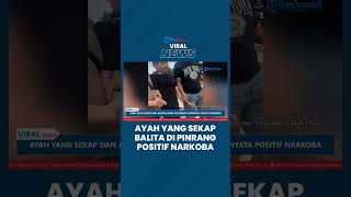 Ayah yang Sekap Anak Balitanya Selama 16 Jam Ternyata Positif Narkoba, Sempat Ancam Bunuh Korban