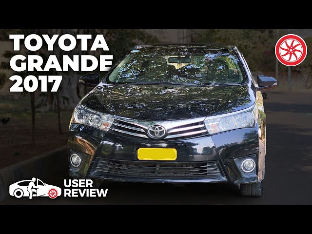 Toyota Corolla Grande 2017 | User Review | PakWheels