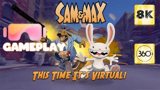 Sam &amp; Max: This Time It's Virtual | VR gameplay in 360° [8K]