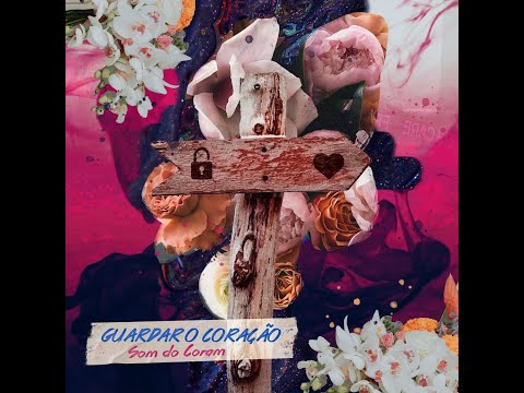 Guardar O Coração - Som do Coram