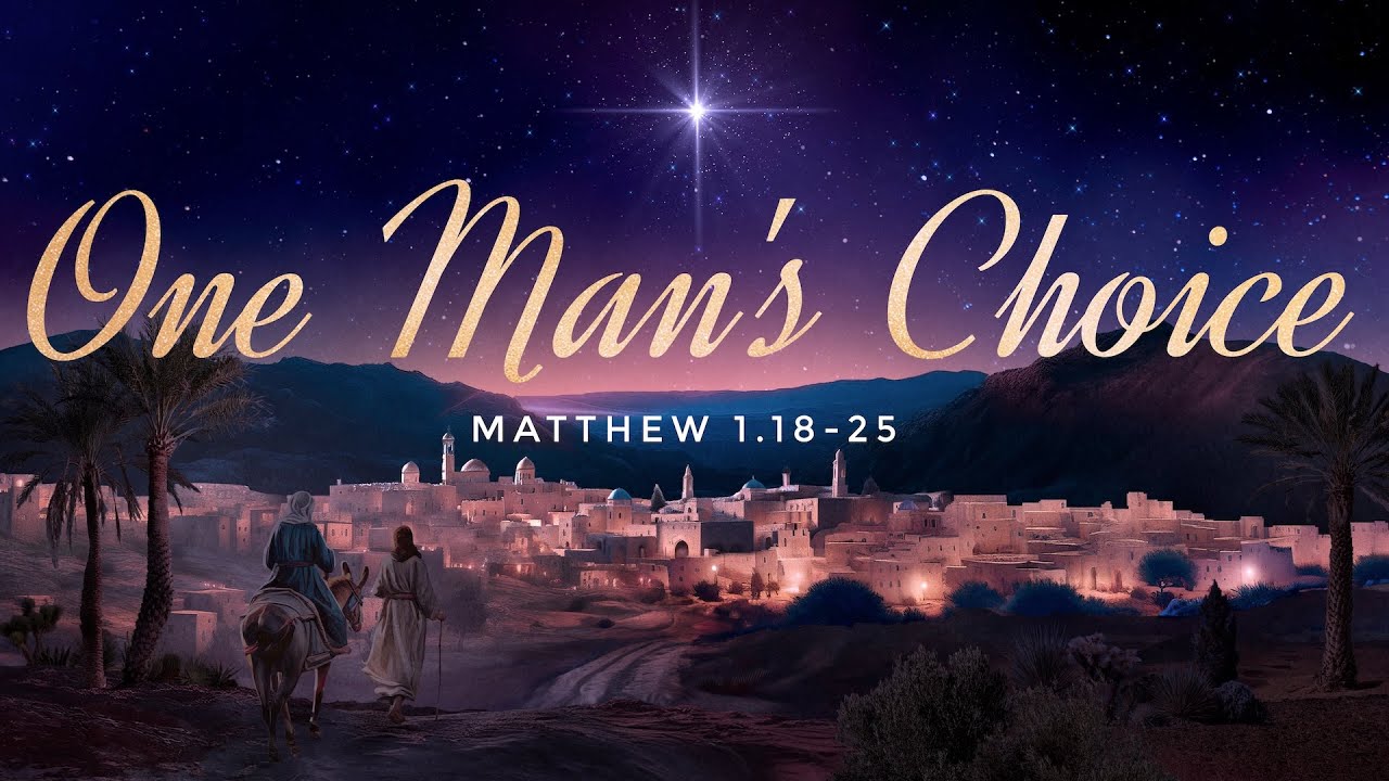 One Man's Choice (Matthew 1.18-25)