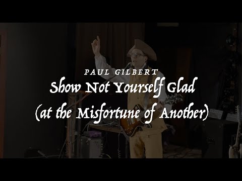 Paul Gilbert - Show Not Yourself Glad (At The Misfortune of Another) (Music Video) WROC
