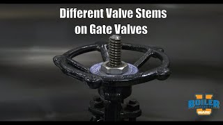 Different Valve Stems on Gate Valves and Why It Matters - Weekly Boiler Tips