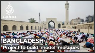Bangladesh New Mosque Opening: Aljazeera Report