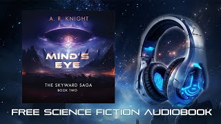 Mind&#39;s Eye - A Complete Science Fiction Space Opera Audiobook - The Skyward Saga Book Two