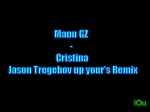 Manu GZ - Cristina (Jason Tregebov up your's Remix).wmv