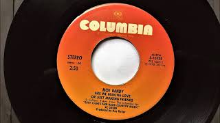 Are We Making Love Or Just Making Friends , Moe Bandy , 1978