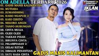 Download lagu OM ADELLA TERBARU | GADIS MANIS KALIMANTAN - MUTIARA | OM ADELLA FULL ALBUM TERBARU 2026 mp3
