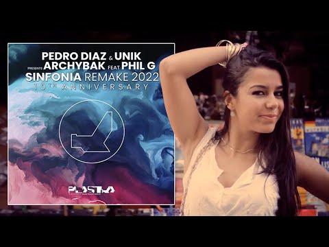 SINFONIA (10th ANNIVERSARY - REMAKE 2022) - PEDRO DIAZ & UNIK pres. ARCHYBAK feat. PHIL G