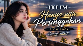 Download lagu Hanya Satu Persinggahan - IKLIM | Slow Rock Cover by ZonaLagu  mp3