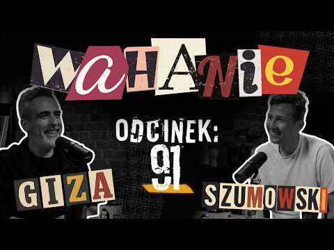 Wahanie podcast Szumowskiego i Gizy odc. 91