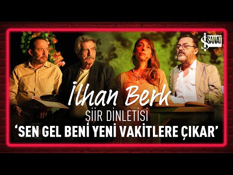 İlhan Berk Şiir Dinletisi | 'Sen Gel Beni Yeni Vakitlere Çıkar'