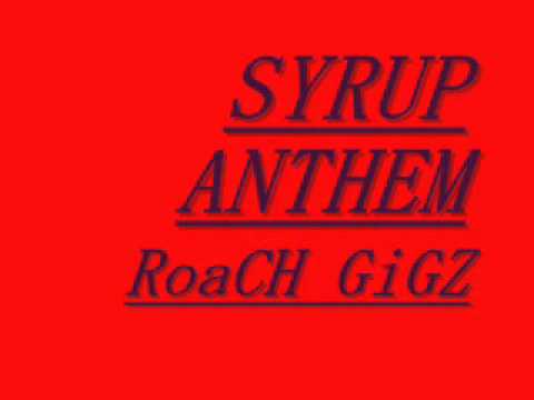 ROACH GiGZ- SYRUP ANTHEM