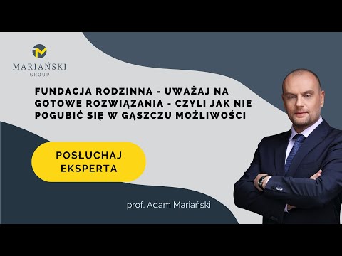 Fundacja rodzinna – uważaj na gotowe rozwiązania – czyli jak nie pogubić się w gąszczu możliwości.