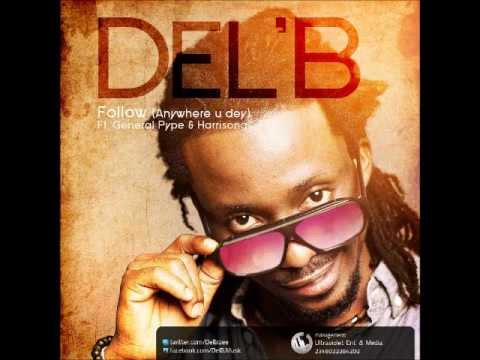 Del B ft. General Pype and Harrysong - Follow (Anywhere U Dey)