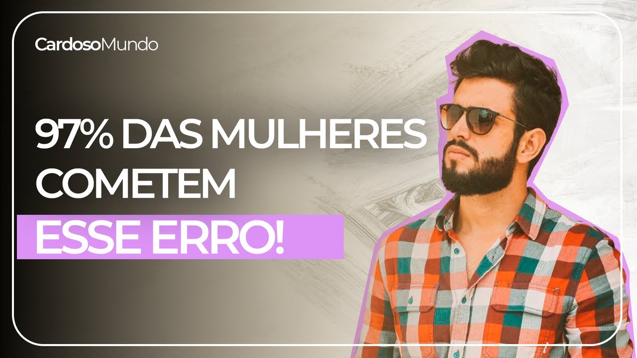 97% das mulheres cometem esse erro!