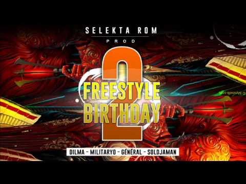 Selekta Rom Freestyle Birthday 2 - Dilma , Militaryo , Général , Soldjaman [ Selekta Rom Prod ] 2015
