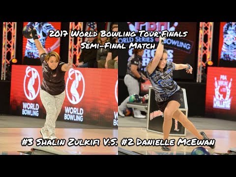 2017 World Bowling Tour Finals (Women) Semi-Final Match - Shalin Zulkifi V.S. Danielle McEwan