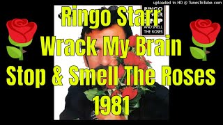 Ringo Starr - Wrack My Brain - Stop and Smell the Roses - 1981