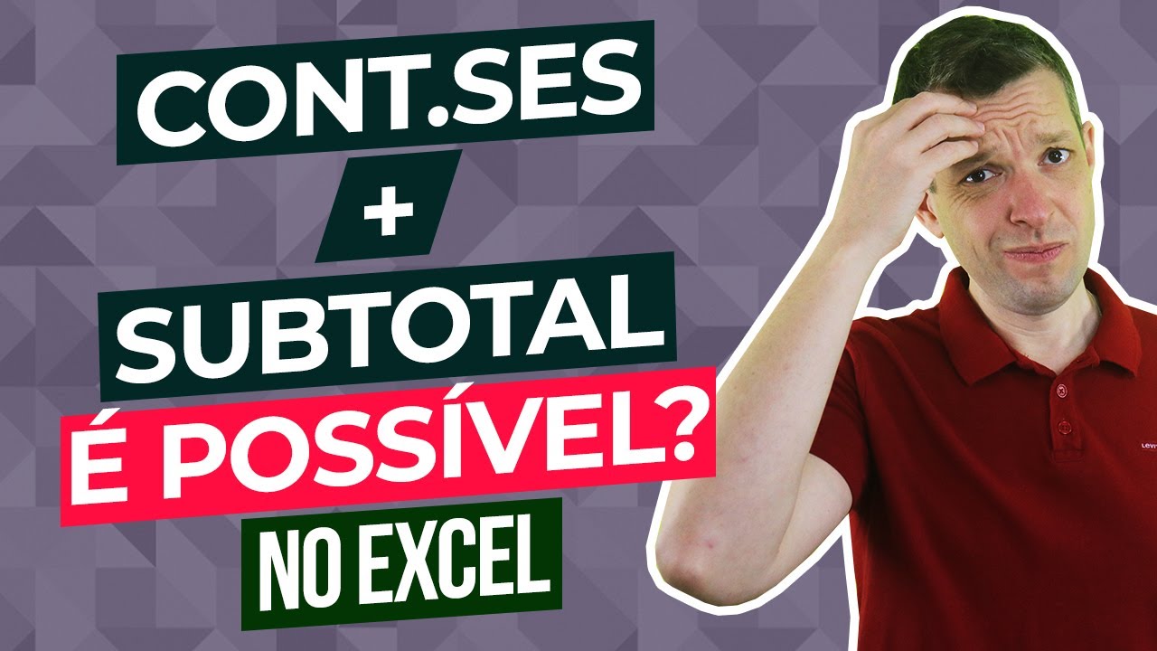 [Excel] Subtotal com Cont.ses – Subtotal + Cont.ses - Contar Condicional somente visíveis