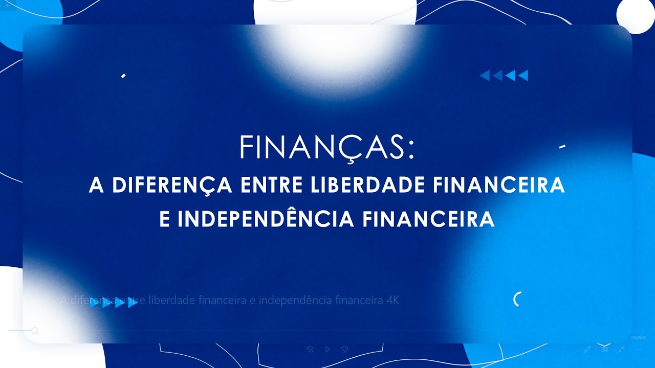 FINANÇAS/ A DIFERENÇA ENTRE LIBERDADE FINANCEIRA E INDEPENDÊNCIA FINANCEIRA