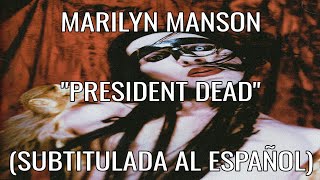 MARILYN MANSON - "PRESIDENT DEAD" (SUBTITULADA AL ESPAÑOL)