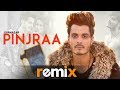 Pinjraa Official Remix Gurnazar Jaani B Praak Funky Boyz Latest Remix Songs 2019