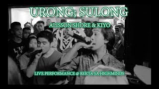 KIYO &amp; ALISSON SHORE - URONG; SULONG (LIVE PERFORMANCE @ REKTA SA HIGHMINDS)
