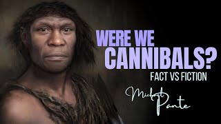 Were We Cannibals? Fact Vs Fiction ~ with PROFESSOR MICHAEL PANTE